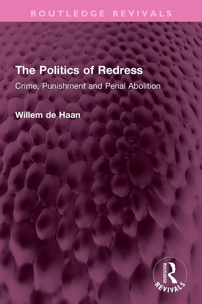 The Politics of Redress: Crime, Punishment and Penal Abolition