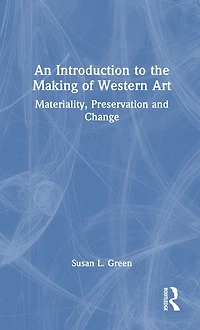 An Introduction to the Making of Western Art: Materiality, Preservation and Change