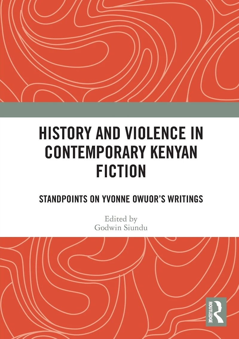 History and Violence Contemporary Kenyan Fiction: Standpoints on Yvonne Owuor's Writings