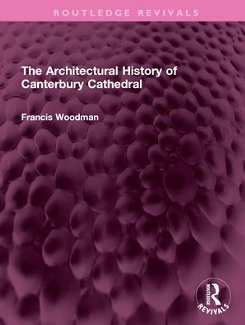 The Architectural History of Canterbury Cathedral