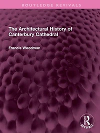 The Architectural History of Canterbury Cathedral