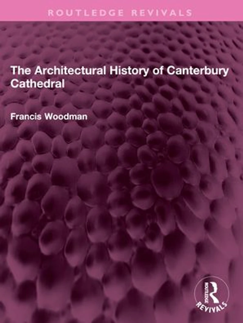 The Architectural History of Canterbury Cathedral