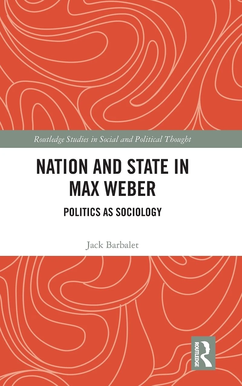 Nation and State Max Weber: Politics as Sociology