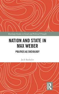 Nation and State Max Weber: Politics as Sociology