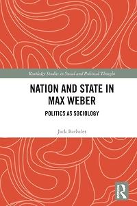 Nation and State Max Weber: Politics as Sociology