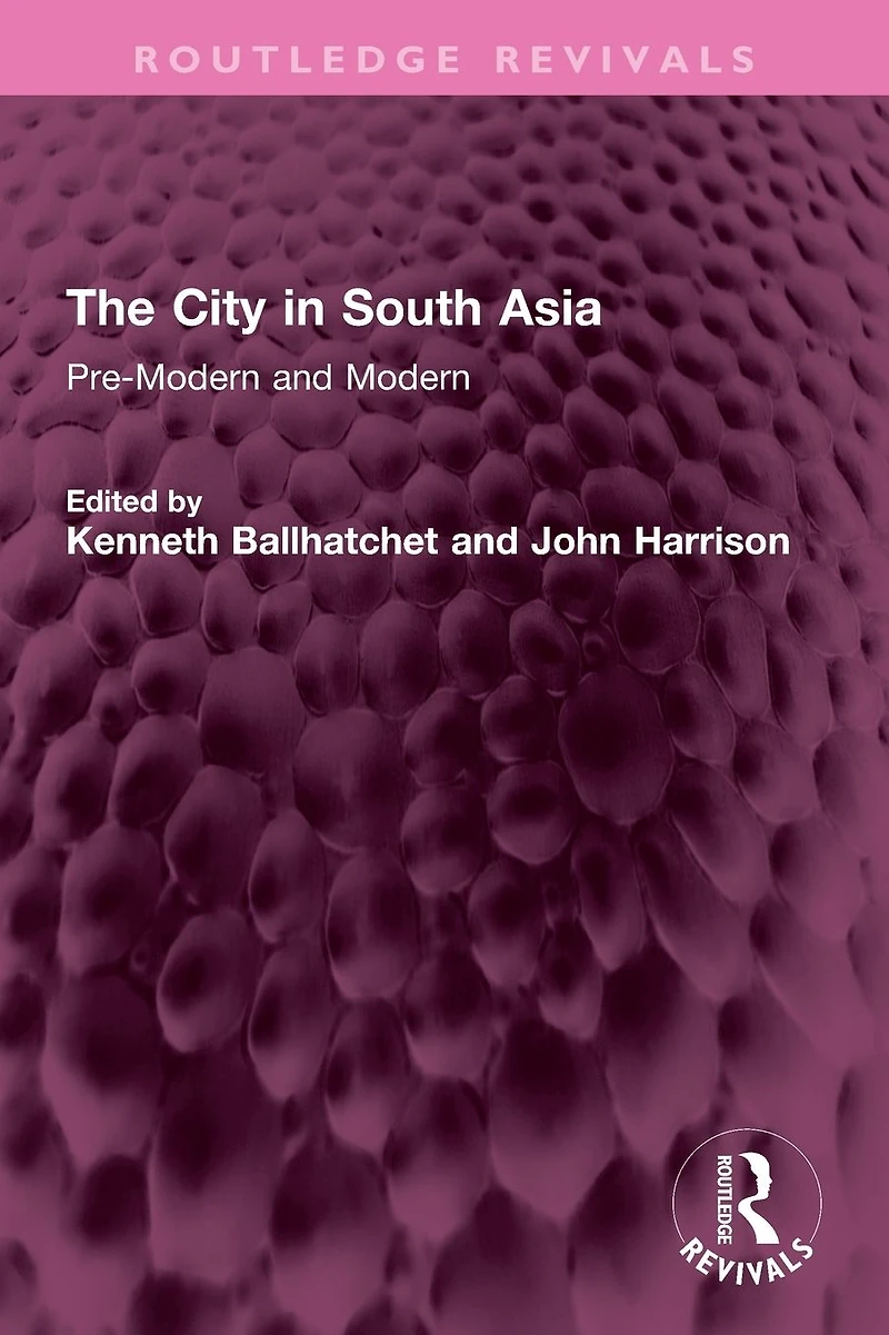 The City South Asia: Pre-Modern and Modern