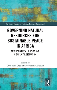 Governing Natural Resources for Sustainable Peace Africa: Environmental Justice and Conflict Resolution