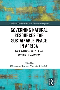 Governing Natural Resources for Sustainable Peace Africa: Environmental Justice and Conflict Resolution
