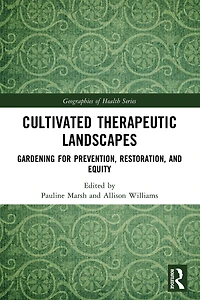 Cultivated Therapeutic Landscapes: Gardening for Prevention, Restoration, and Equity