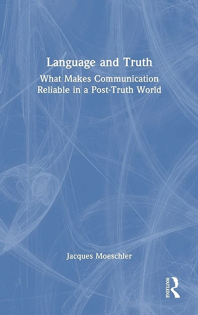 Language and Truth: What Makes Communication Reliable a Post-Truth World