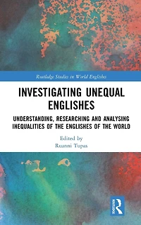 Investigating Unequal Englishes: Understanding, Researching and Analysing Inequalities of the Englishes World