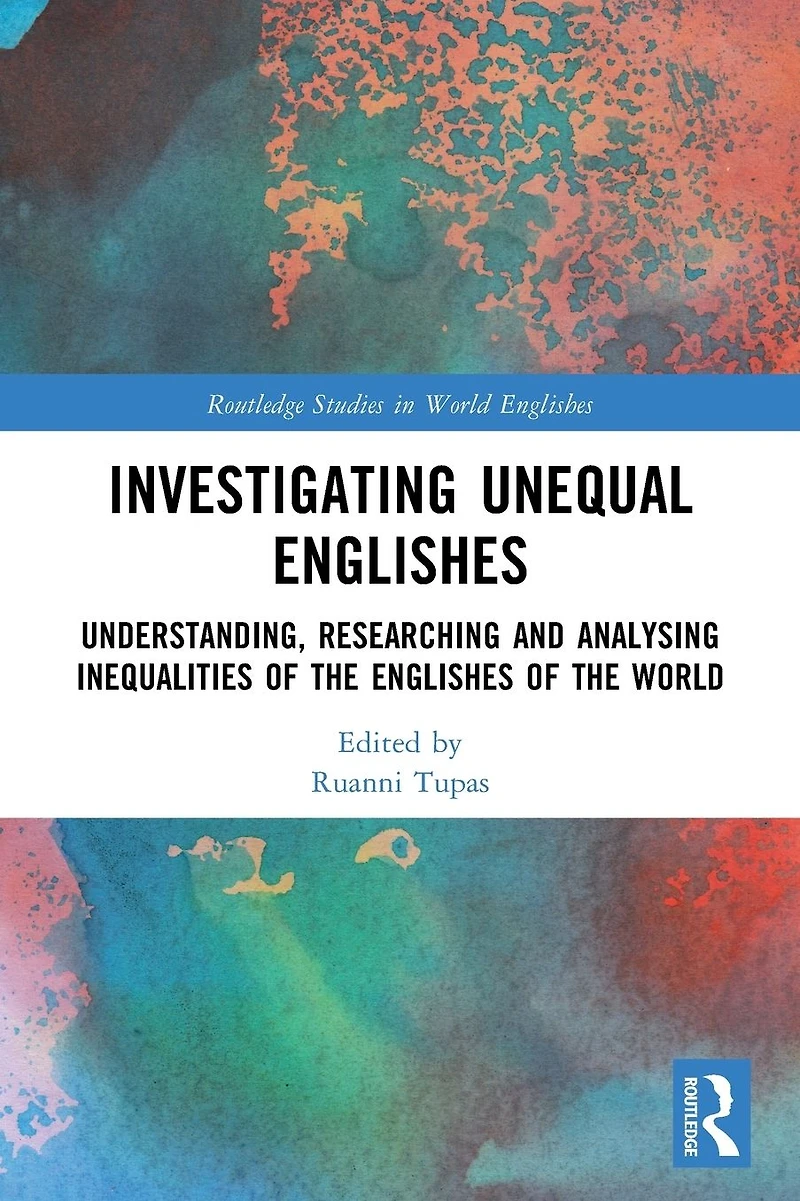 Investigating Unequal Englishes: Understanding, Researching and Analysing Inequalities of the Englishes World