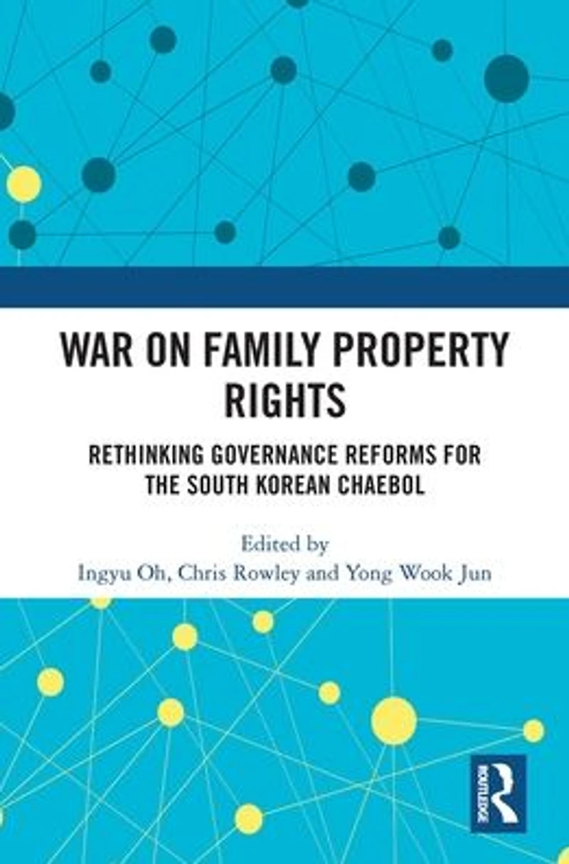 War on Family Property Rights: Rethinking Governance Reforms for the South Korean Chaebol