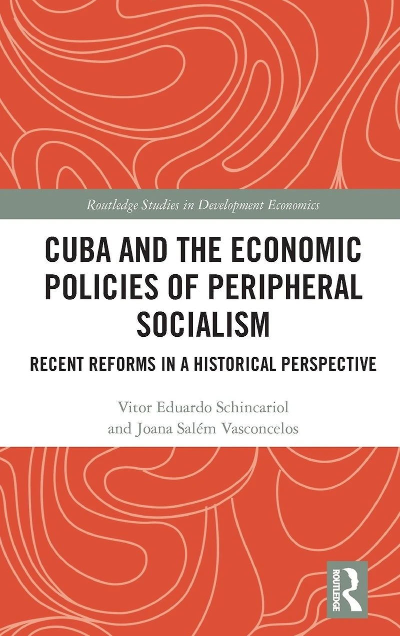 Cuba and the Economic Policies of Peripheral Socialism: Recent Reforms a Historical Perspective
