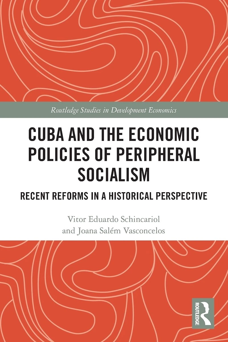 Cuba and the Economic Policies of Peripheral Socialism: Recent Reforms a Historical Perspective