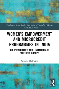 Women's Empowerment and Microcredit Programmes India: The Possibilities Limitations of Self-Help Groups