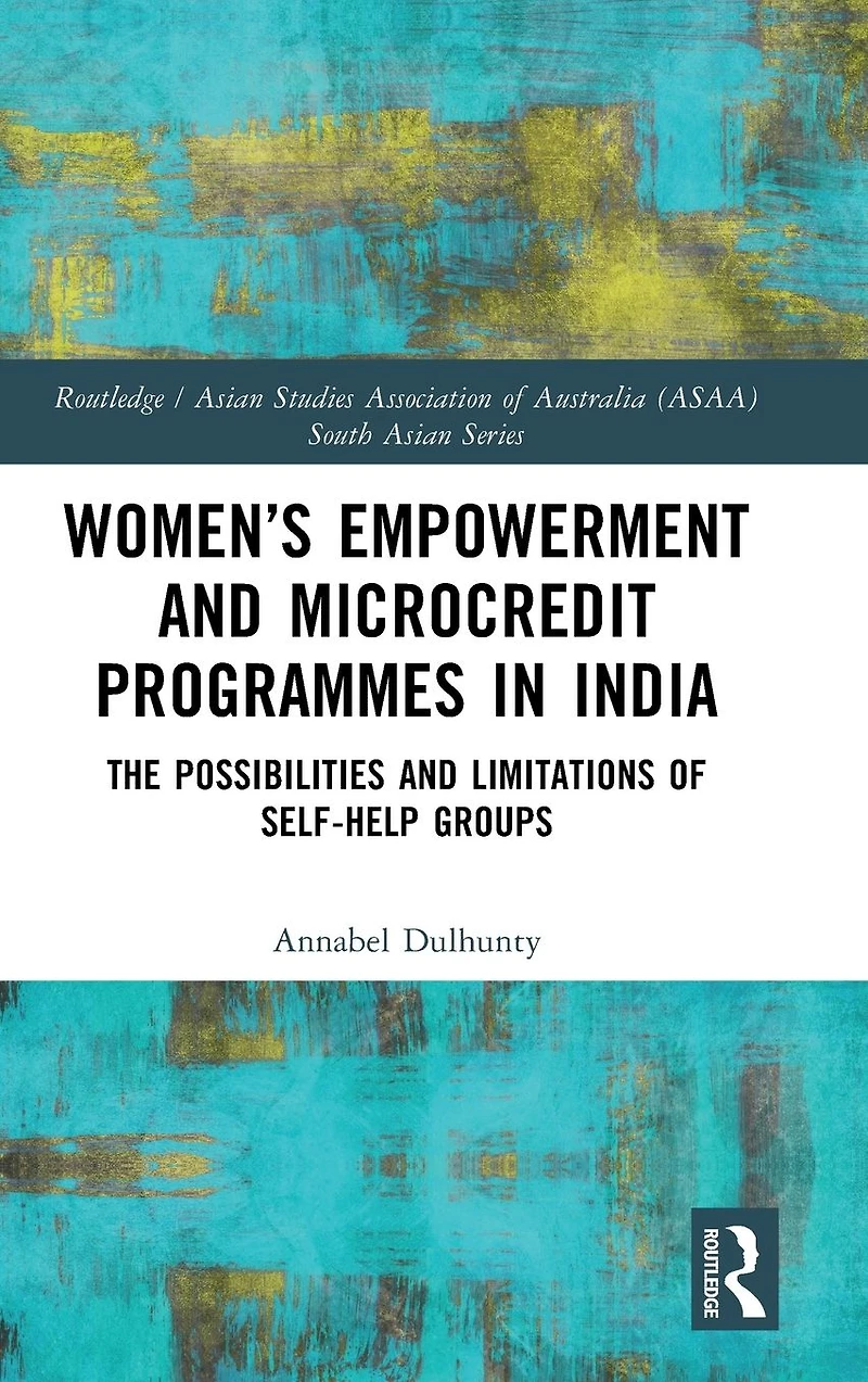 Women's Empowerment and Microcredit Programmes India: The Possibilities Limitations of Self-Help Groups