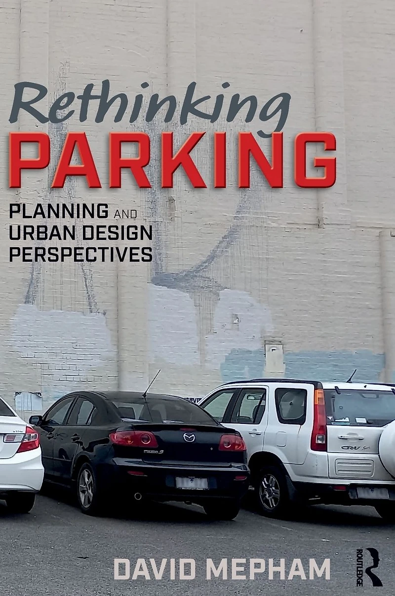 Rethinking Parking: Planning and Urban Design Perspectives