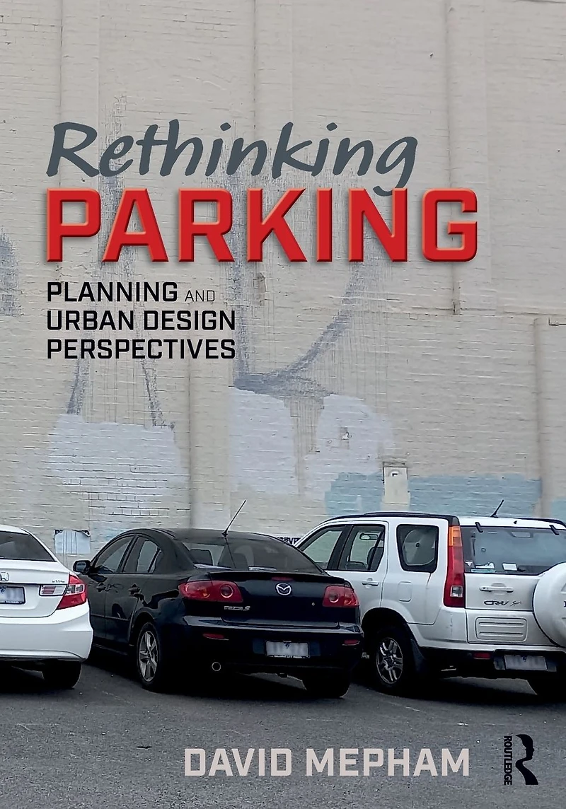 Rethinking Parking: Planning and Urban Design Perspectives