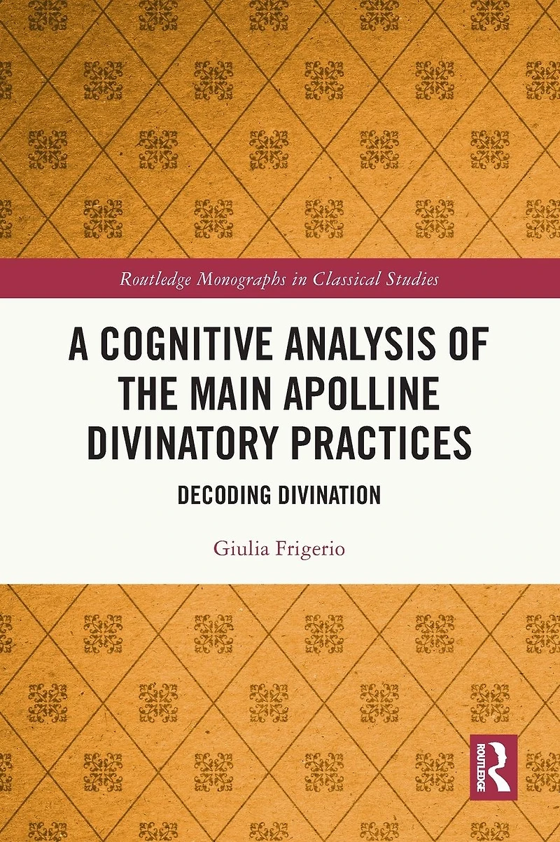 A Cognitive Analysis of the Main Apolline Divinatory Practices: Decoding Divination