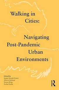 Walking Cities: Navigating Post-Pandemic Urban Environments
