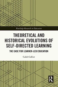 Theoretical and Historical Evolutions of Self-Directed Learning: The Case for Learner-Led Education