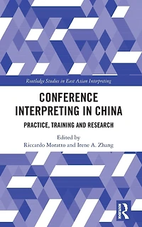 Conference Interpreting China: Practice, Training and Research