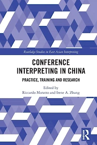 Conference Interpreting China: Practice, Training and Research