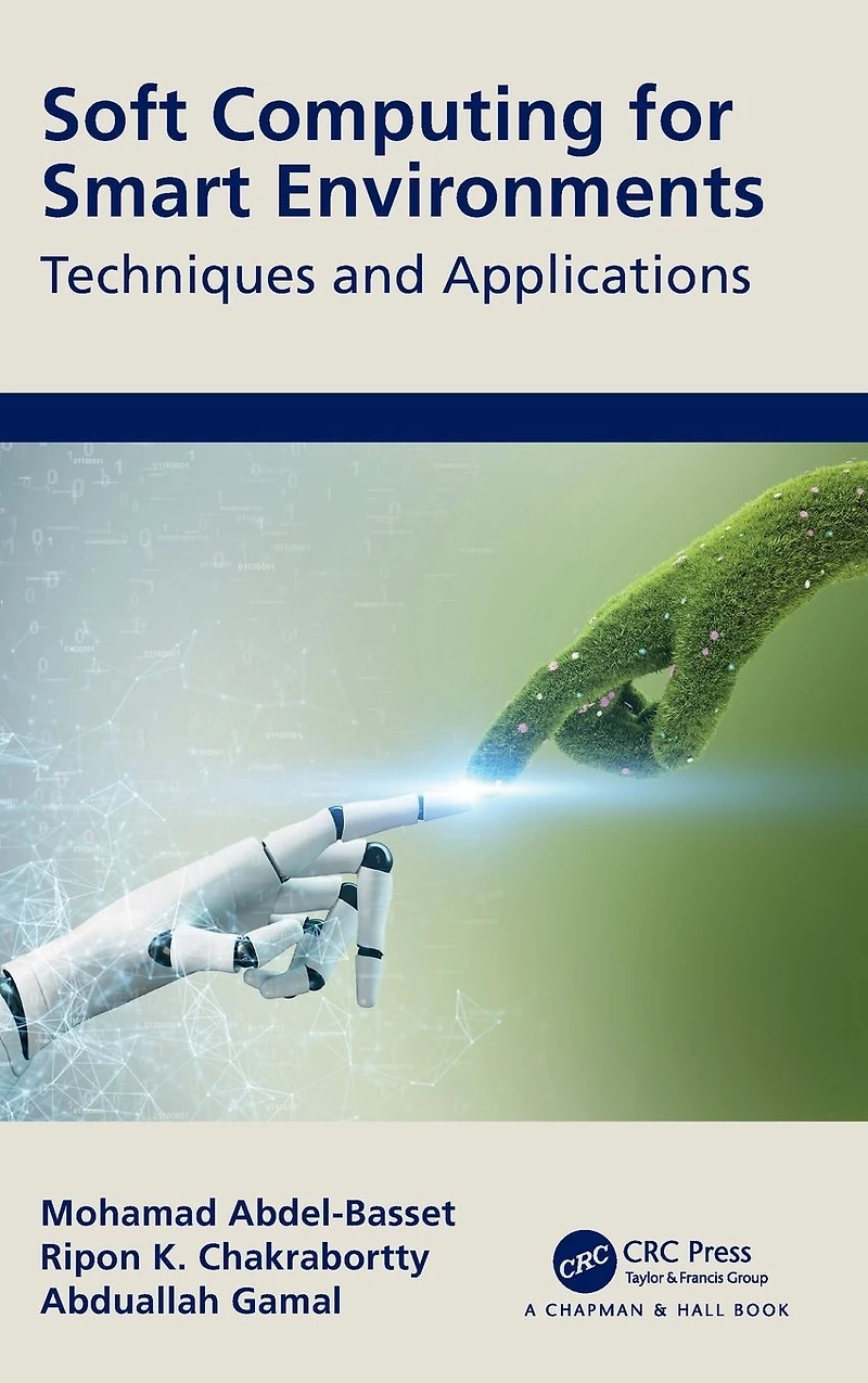 Soft Computing for Smart Environments: Techniques and Applications
