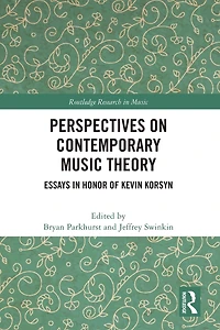 Perspectives on Contemporary Music Theory: Essays Honor of Kevin Korsyn