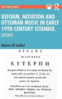 Reform, Notation and Ottoman music Early 19th Century Istanbul: EUTERPE