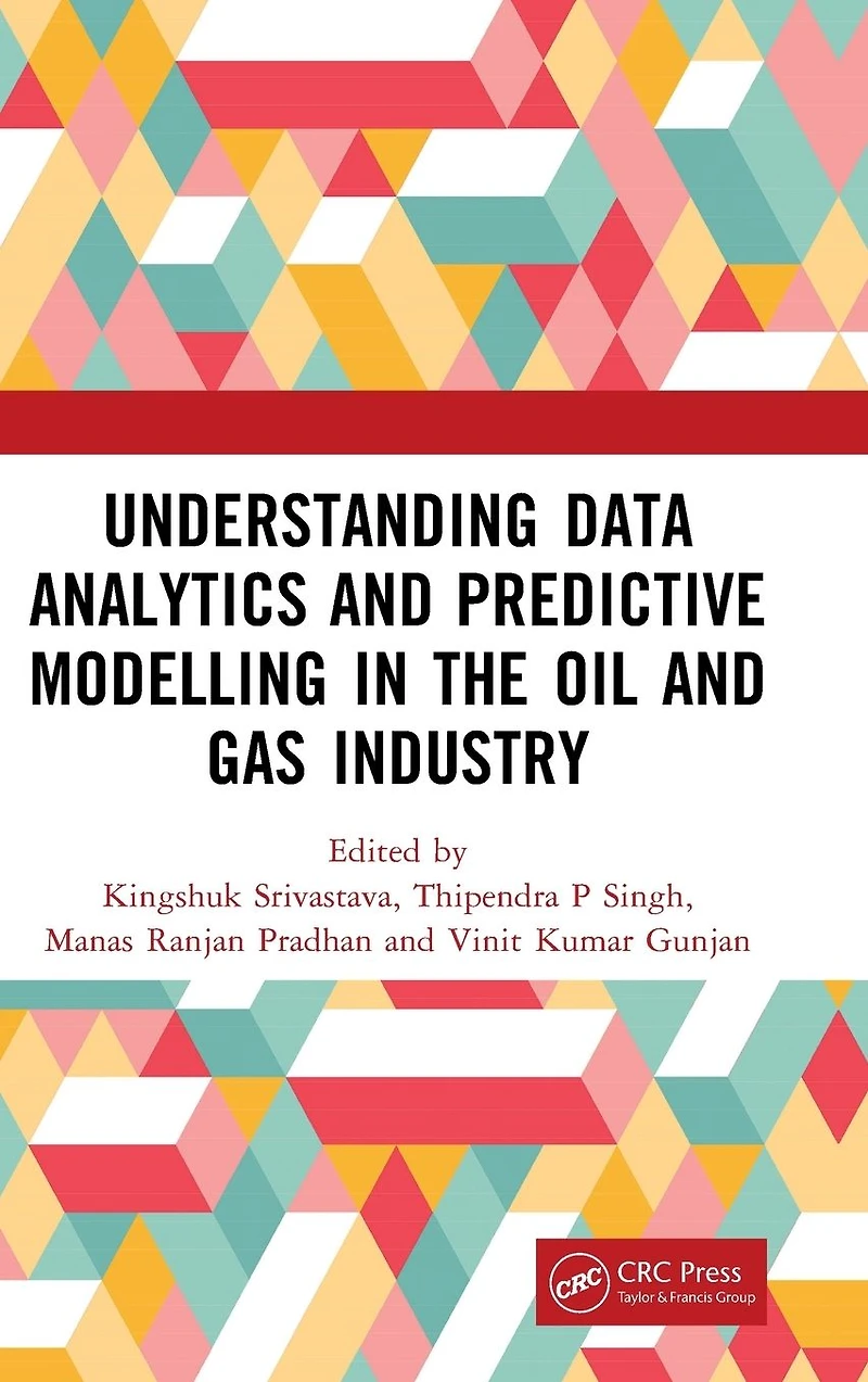 Understanding Data Analytics and Predictive Modelling the Oil Gas Industry