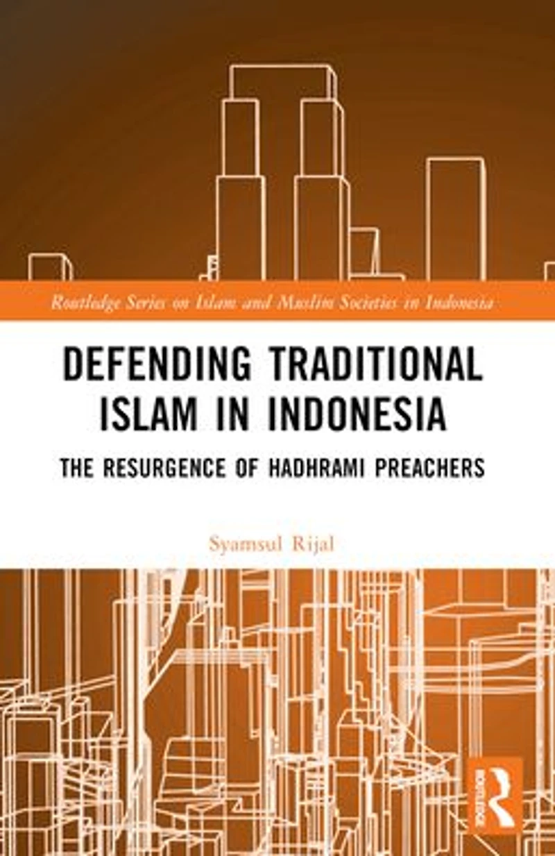 Defending Traditional Islam Indonesia: The Resurgence of Hadhrami Preachers