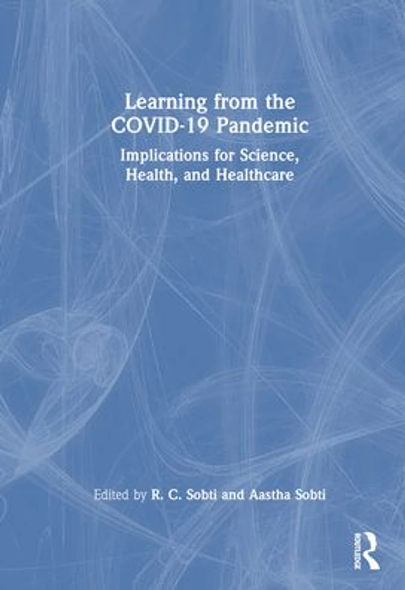 Learning from the COVID-19 Pandemic: Implications for Science, Health, and Healthcare