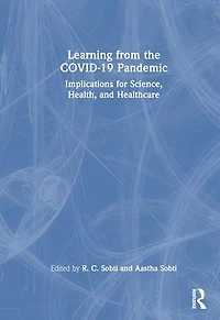Learning from the COVID-19 Pandemic: Implications for Science, Health, and Healthcare