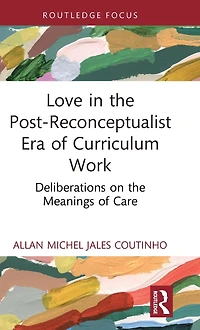 Love the Post-Reconceptualist Era of Curriculum Work: Deliberations on Meanings Care