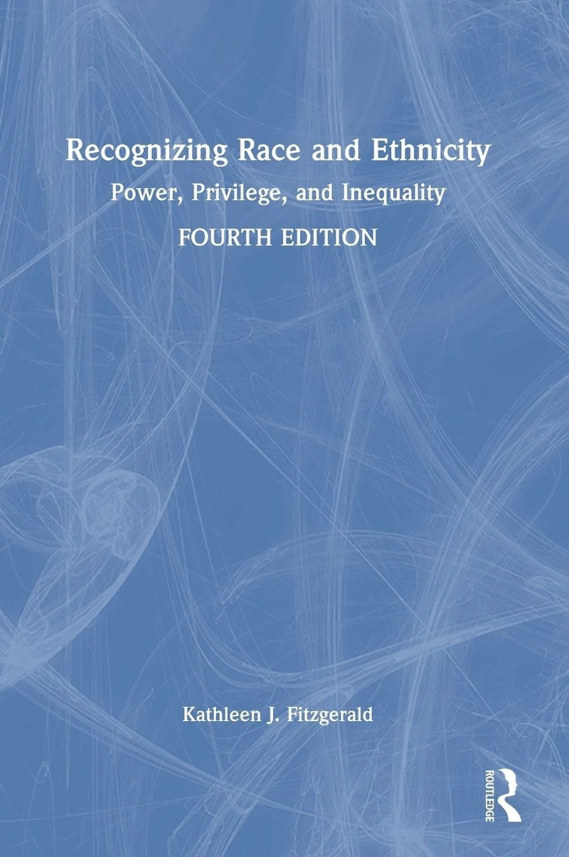 Recognizing Race and Ethnicity: Power, Privilege, Inequality