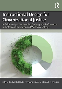 Instructional Design for Organizational Justice: A Guide to Equitable Learning, Training, and Performance Professional Education Workforce Settings