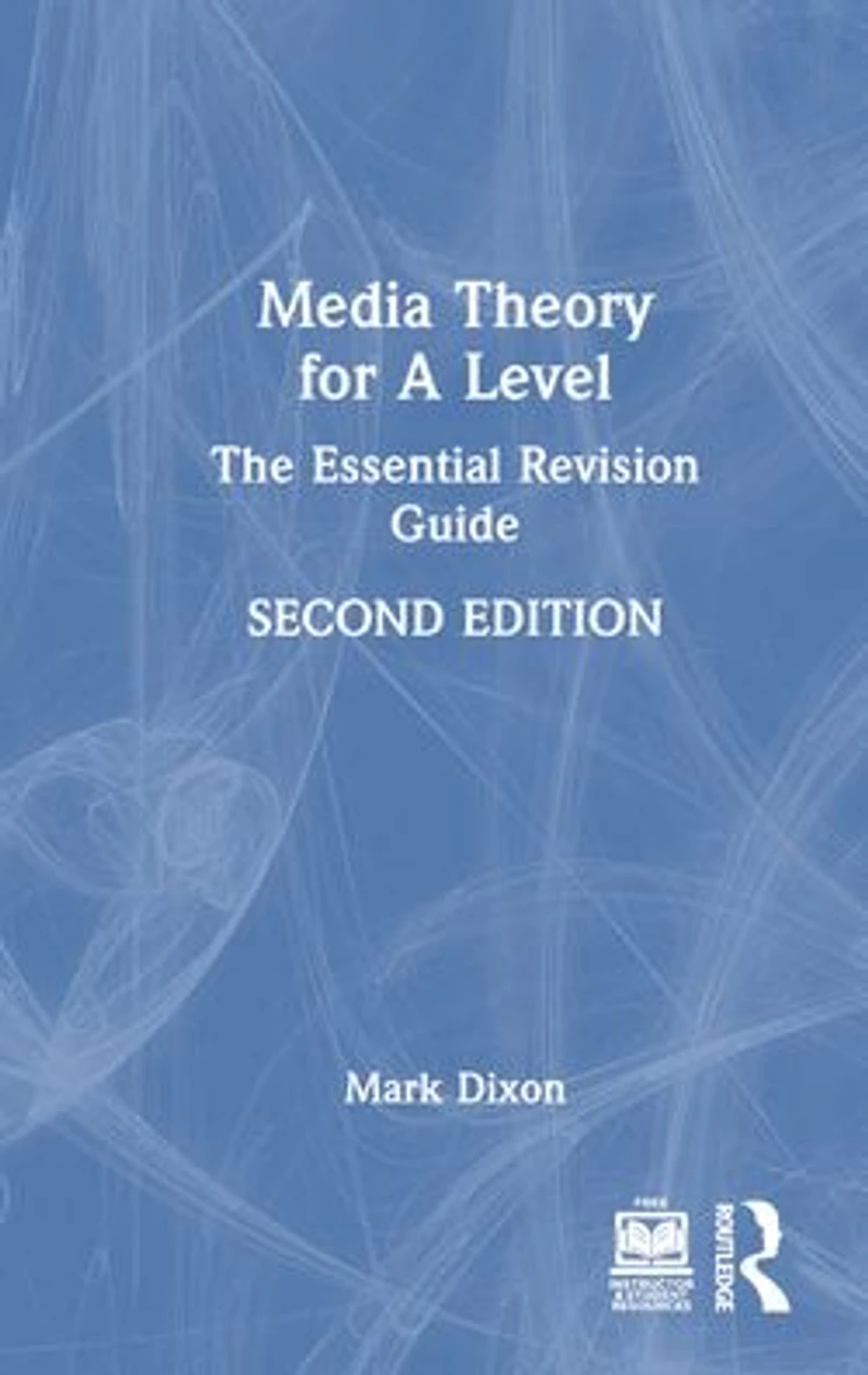 Media Theory for A Level: The Essential Revision Guide