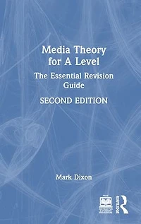 Media Theory for A Level: The Essential Revision Guide