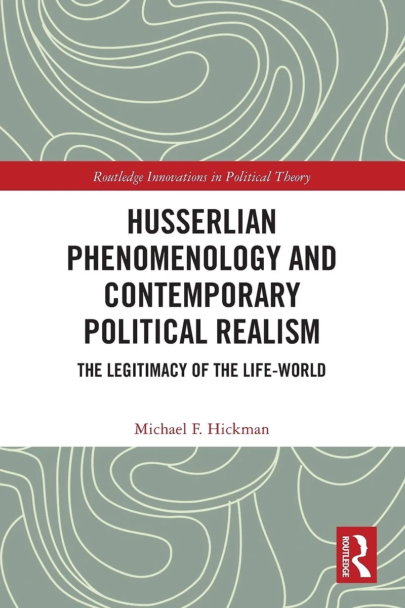Husserlian Phenomenology and Contemporary Political Realism: the Legitimacy of Life-World