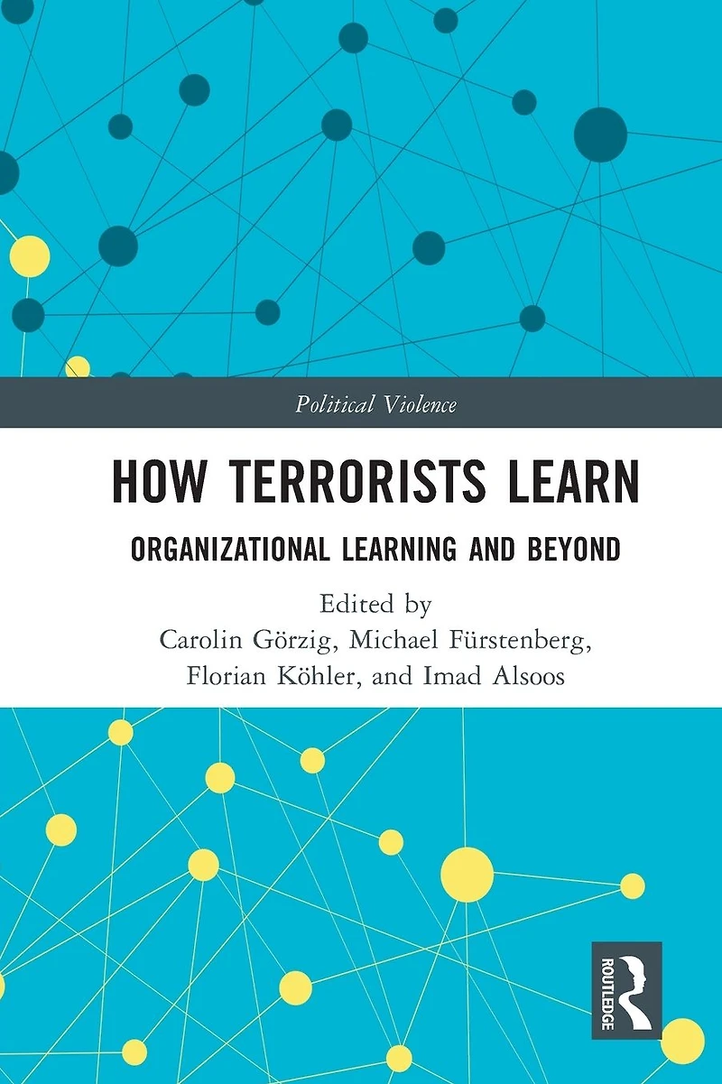 How Terrorists Learn: Organizational Learning and Beyond