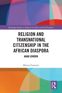 Religion and Transnational Citizenship the African Diaspora: Akan London