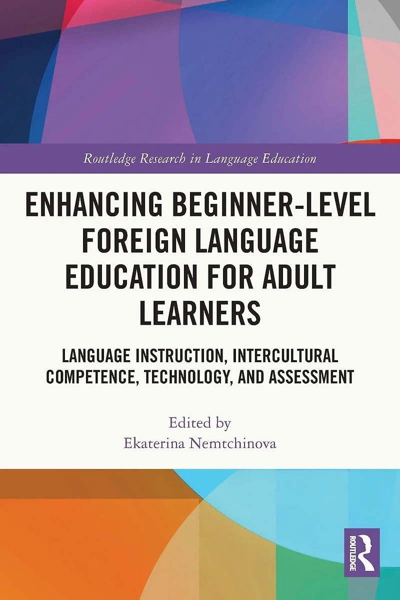 Enhancing Beginner-Level Foreign Language Education for Adult Learners: Instruction, Intercultural Competence, Technology, and Assessment