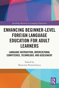 Enhancing Beginner-Level Foreign Language Education for Adult Learners: Instruction, Intercultural Competence, Technology, and Assessment
