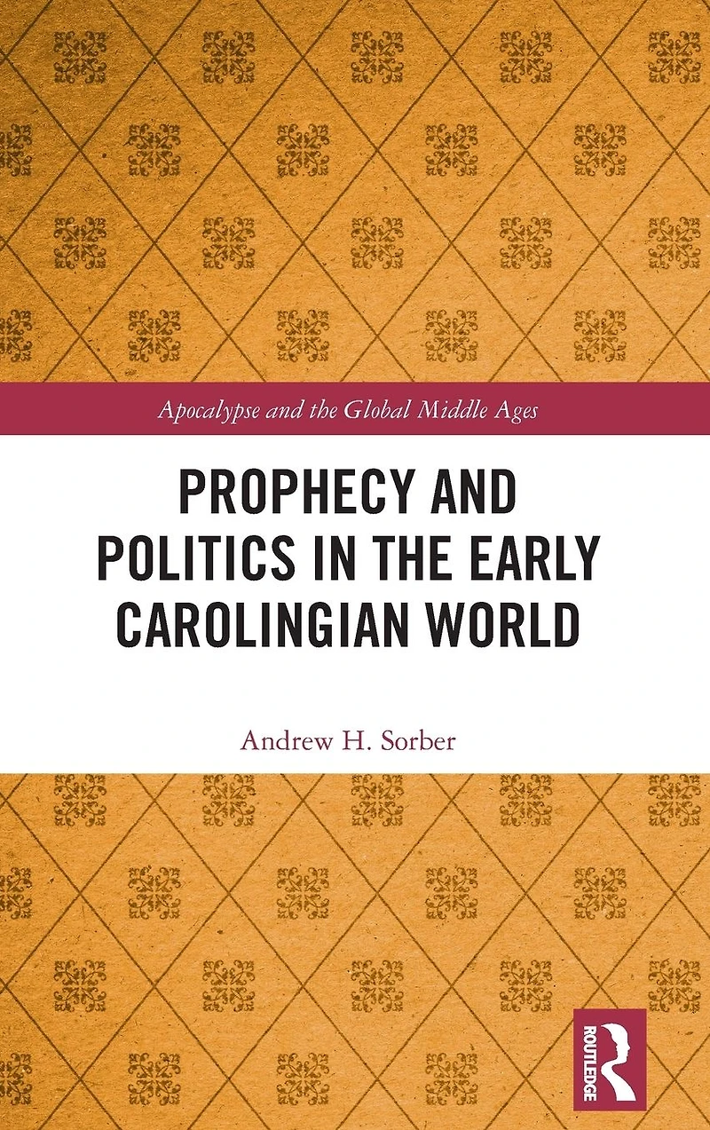 Prophecy and Politics the Early Carolingian World