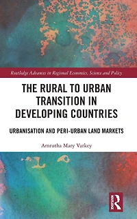 The Rural to Urban Transition Developing Countries: Urbanisation and Peri-Urban Land Markets