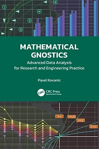 Mathematical Gnostics: Advanced Data Analysis for Research and Engineering Practice