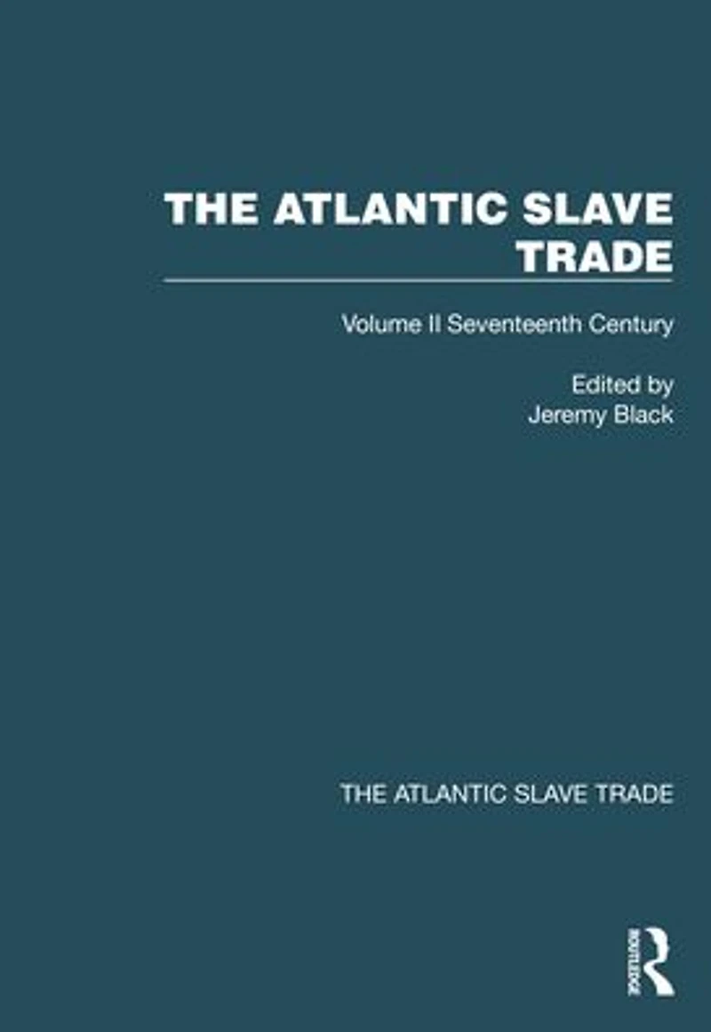 The Atlantic Slave Trade: Volume II Seventeenth Century