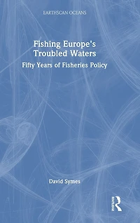Fishing Europe's Troubled Waters: Fifty Years of Fisheries Policy
